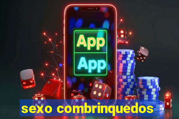 sexo combrinquedos